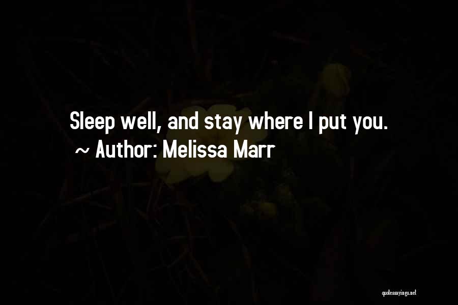 Melissa Marr Quotes: Sleep Well, And Stay Where I Put You.