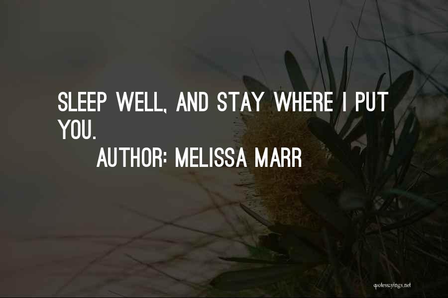 Melissa Marr Quotes: Sleep Well, And Stay Where I Put You.