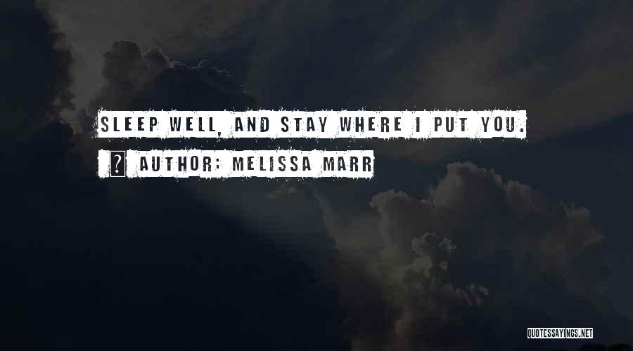 Melissa Marr Quotes: Sleep Well, And Stay Where I Put You.