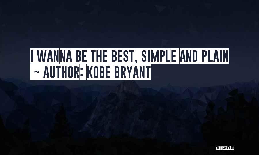 Kobe Bryant Quotes: I Wanna Be The Best, Simple And Plain