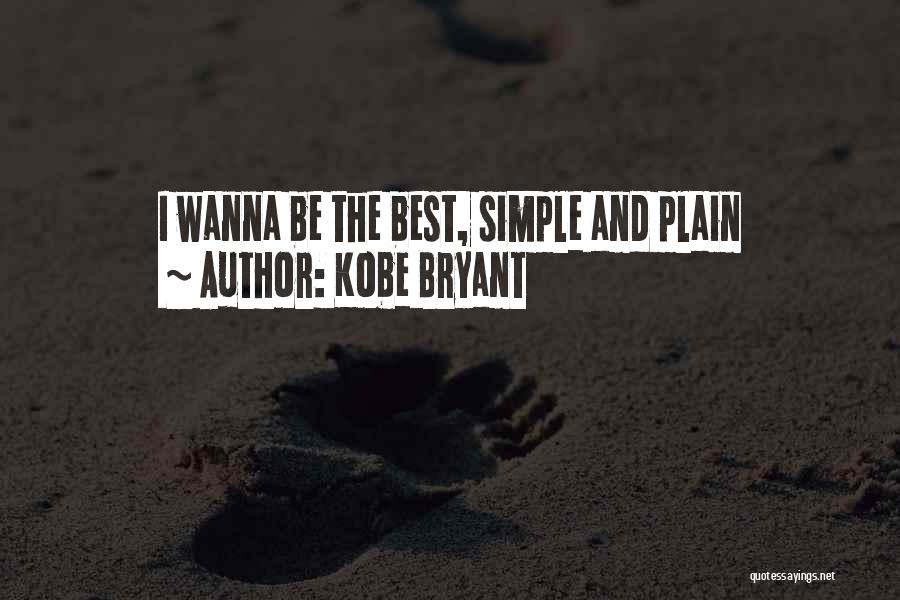 Kobe Bryant Quotes: I Wanna Be The Best, Simple And Plain