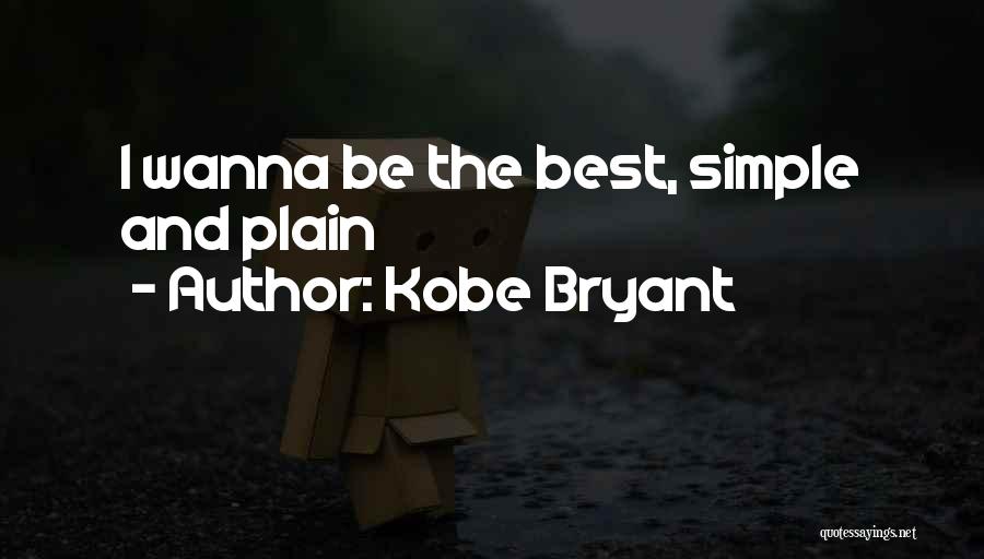 Kobe Bryant Quotes: I Wanna Be The Best, Simple And Plain
