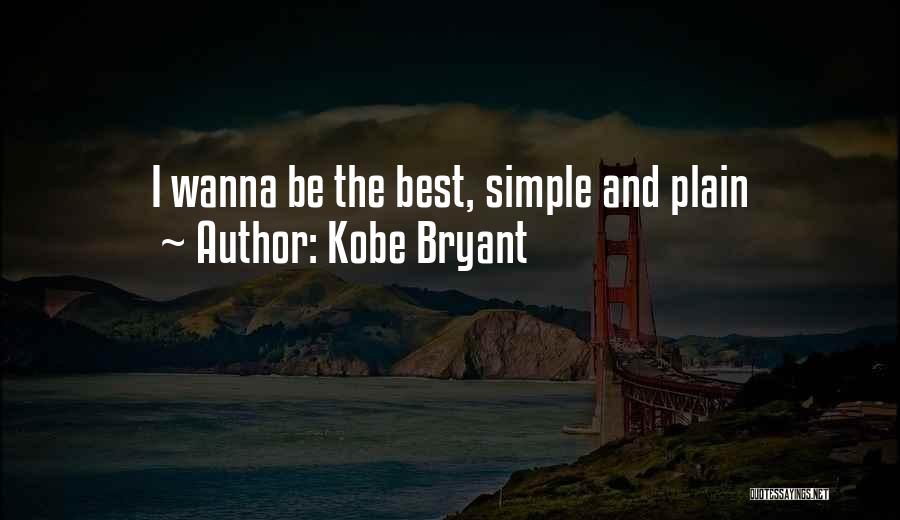 Kobe Bryant Quotes: I Wanna Be The Best, Simple And Plain