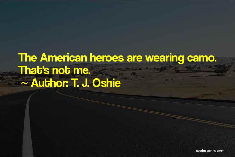 T. J. Oshie Quotes: The American Heroes Are Wearing Camo. That's Not Me.