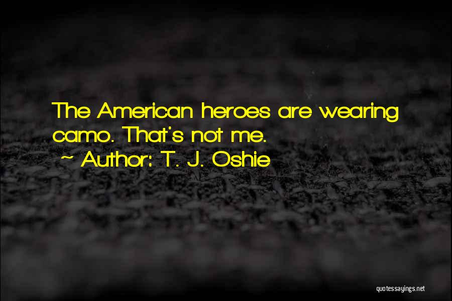 T. J. Oshie Quotes: The American Heroes Are Wearing Camo. That's Not Me.