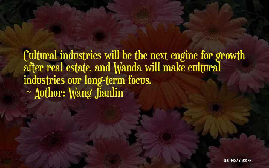 Wang Jianlin Quotes: Cultural Industries Will Be The Next Engine For Growth After Real Estate, And Wanda Will Make Cultural Industries Our Long-term