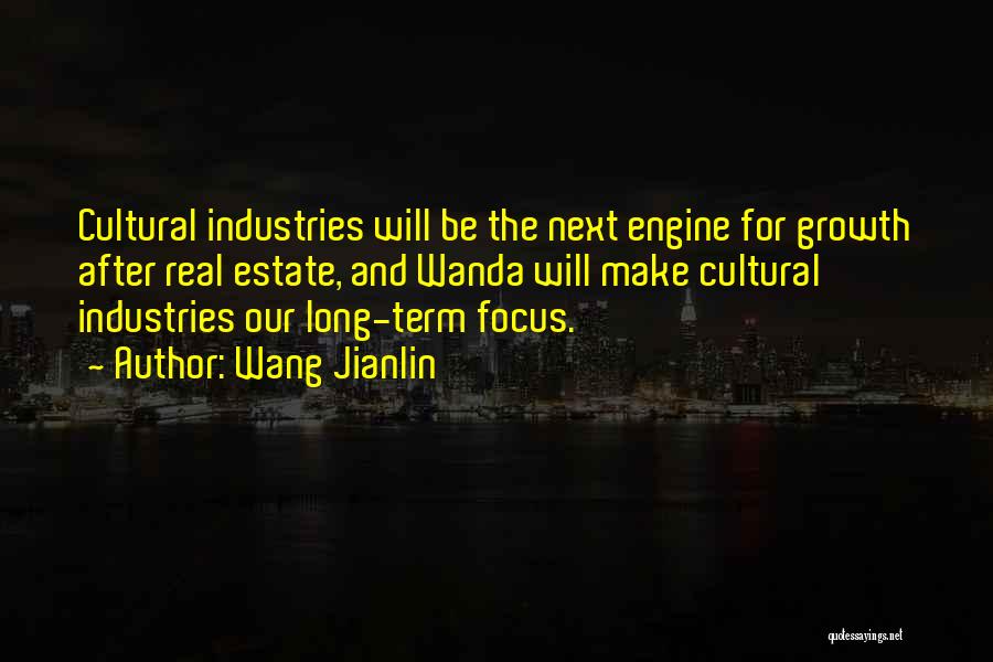 Wang Jianlin Quotes: Cultural Industries Will Be The Next Engine For Growth After Real Estate, And Wanda Will Make Cultural Industries Our Long-term