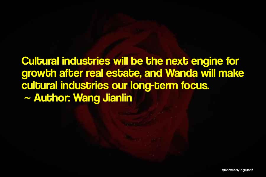 Wang Jianlin Quotes: Cultural Industries Will Be The Next Engine For Growth After Real Estate, And Wanda Will Make Cultural Industries Our Long-term