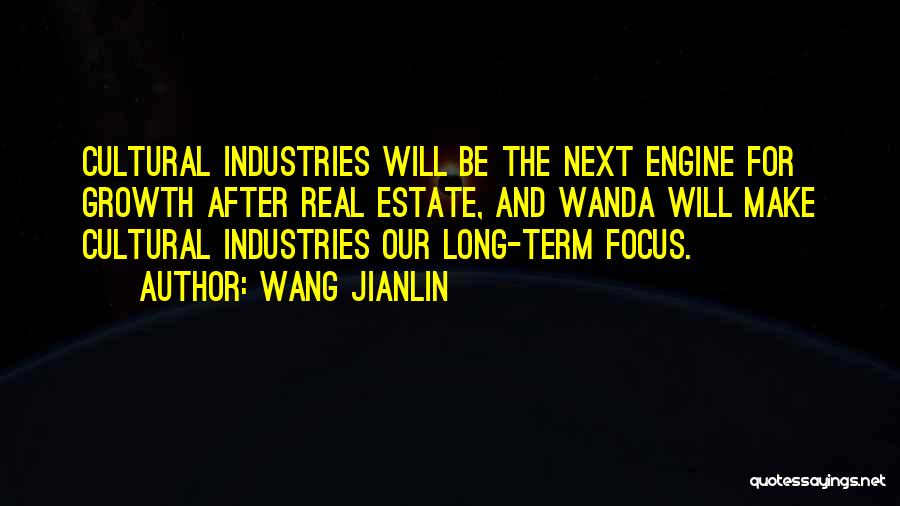 Wang Jianlin Quotes: Cultural Industries Will Be The Next Engine For Growth After Real Estate, And Wanda Will Make Cultural Industries Our Long-term