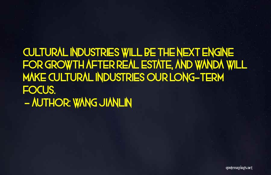 Wang Jianlin Quotes: Cultural Industries Will Be The Next Engine For Growth After Real Estate, And Wanda Will Make Cultural Industries Our Long-term