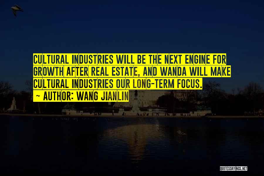 Wang Jianlin Quotes: Cultural Industries Will Be The Next Engine For Growth After Real Estate, And Wanda Will Make Cultural Industries Our Long-term