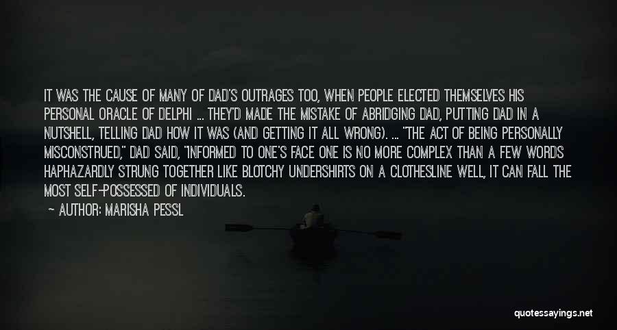 Marisha Pessl Quotes: It Was The Cause Of Many Of Dad's Outrages Too, When People Elected Themselves His Personal Oracle Of Delphi ...