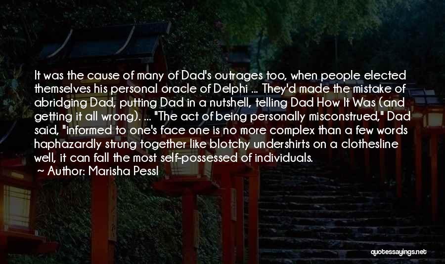 Marisha Pessl Quotes: It Was The Cause Of Many Of Dad's Outrages Too, When People Elected Themselves His Personal Oracle Of Delphi ...
