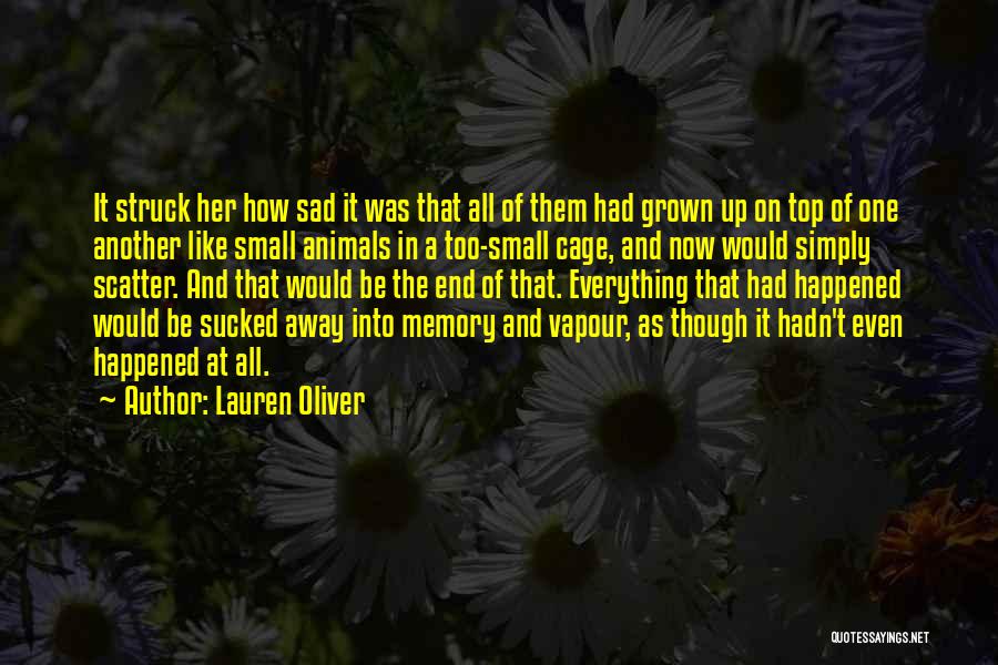 Lauren Oliver Quotes: It Struck Her How Sad It Was That All Of Them Had Grown Up On Top Of One Another Like