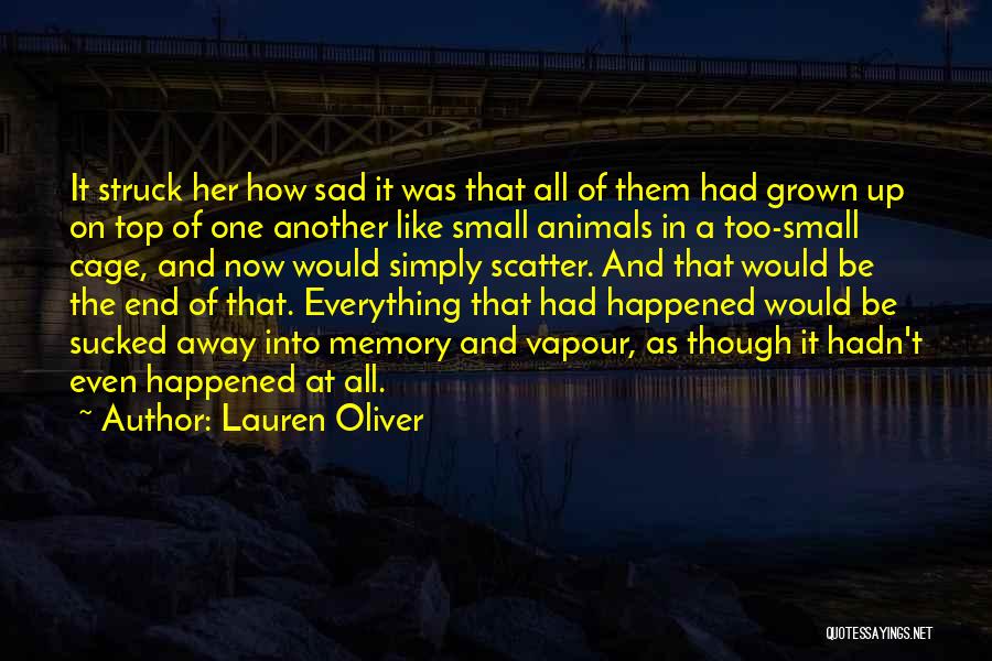 Lauren Oliver Quotes: It Struck Her How Sad It Was That All Of Them Had Grown Up On Top Of One Another Like