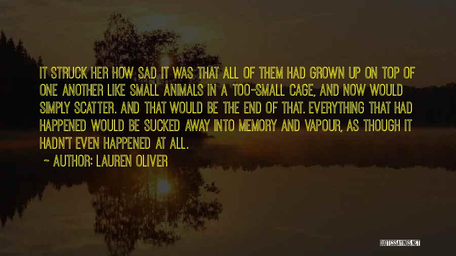 Lauren Oliver Quotes: It Struck Her How Sad It Was That All Of Them Had Grown Up On Top Of One Another Like
