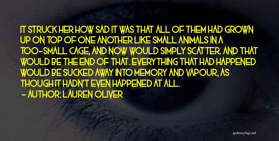 Lauren Oliver Quotes: It Struck Her How Sad It Was That All Of Them Had Grown Up On Top Of One Another Like