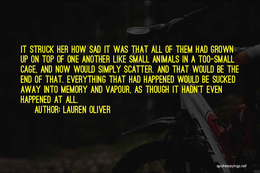 Lauren Oliver Quotes: It Struck Her How Sad It Was That All Of Them Had Grown Up On Top Of One Another Like
