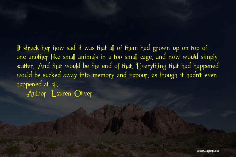 Lauren Oliver Quotes: It Struck Her How Sad It Was That All Of Them Had Grown Up On Top Of One Another Like