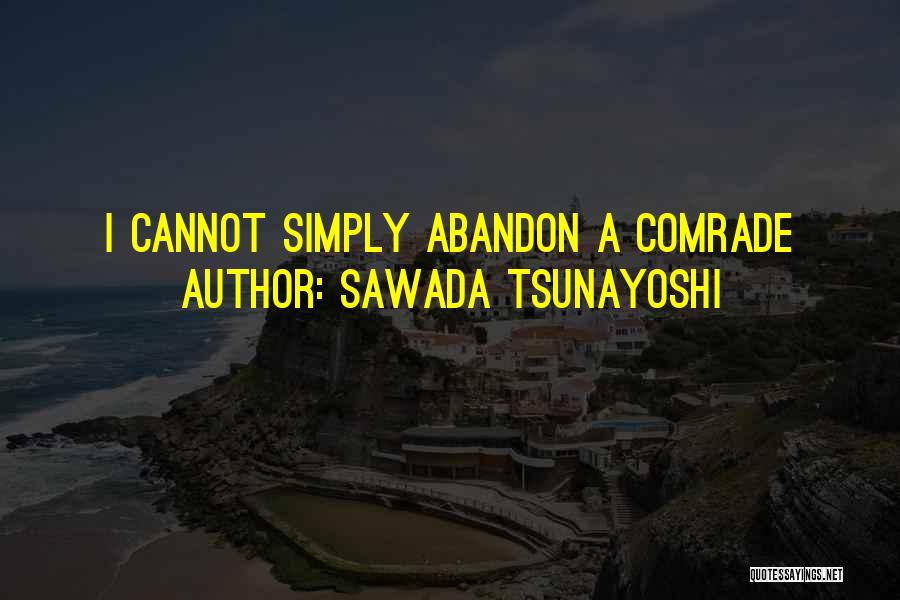 Sawada Tsunayoshi Quotes: I Cannot Simply Abandon A Comrade