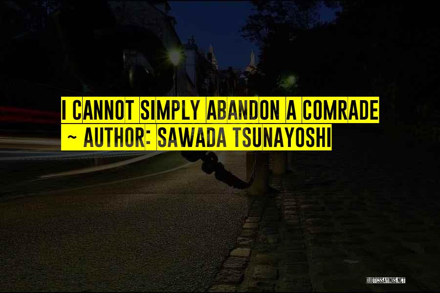 Sawada Tsunayoshi Quotes: I Cannot Simply Abandon A Comrade