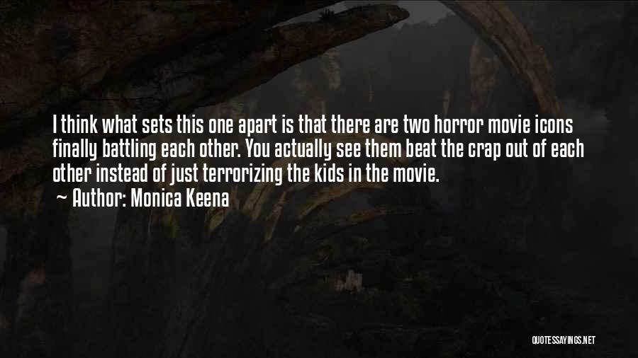 Monica Keena Quotes: I Think What Sets This One Apart Is That There Are Two Horror Movie Icons Finally Battling Each Other. You