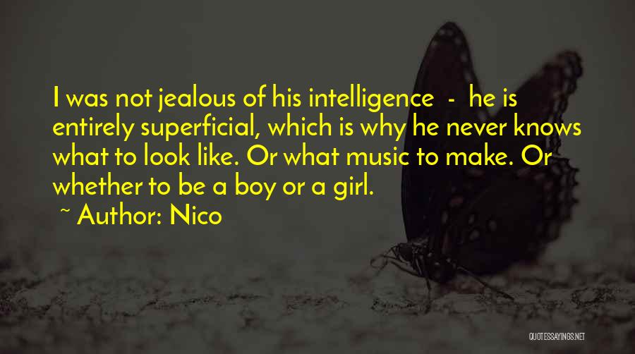 Nico Quotes: I Was Not Jealous Of His Intelligence - He Is Entirely Superficial, Which Is Why He Never Knows What To