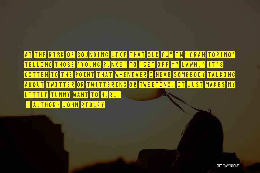 John Ridley Quotes: At The Risk Of Sounding Like That Old Guy In 'gran Torino' Telling Those 'young Punks' To 'get Off My
