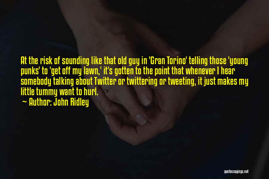 John Ridley Quotes: At The Risk Of Sounding Like That Old Guy In 'gran Torino' Telling Those 'young Punks' To 'get Off My