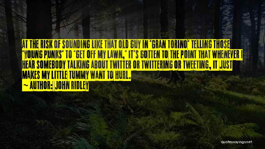 John Ridley Quotes: At The Risk Of Sounding Like That Old Guy In 'gran Torino' Telling Those 'young Punks' To 'get Off My