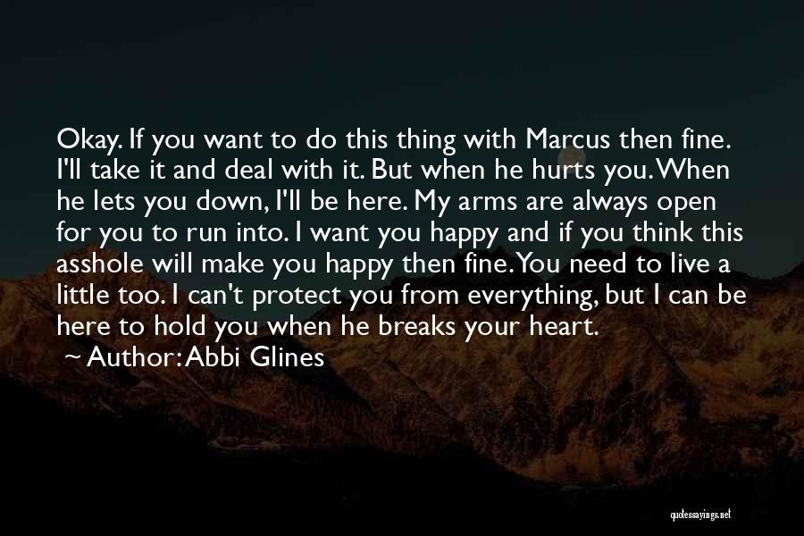 Abbi Glines Quotes: Okay. If You Want To Do This Thing With Marcus Then Fine. I'll Take It And Deal With It. But