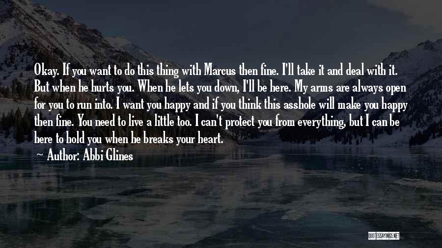 Abbi Glines Quotes: Okay. If You Want To Do This Thing With Marcus Then Fine. I'll Take It And Deal With It. But