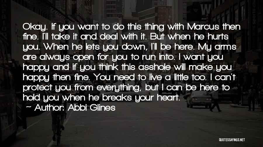 Abbi Glines Quotes: Okay. If You Want To Do This Thing With Marcus Then Fine. I'll Take It And Deal With It. But