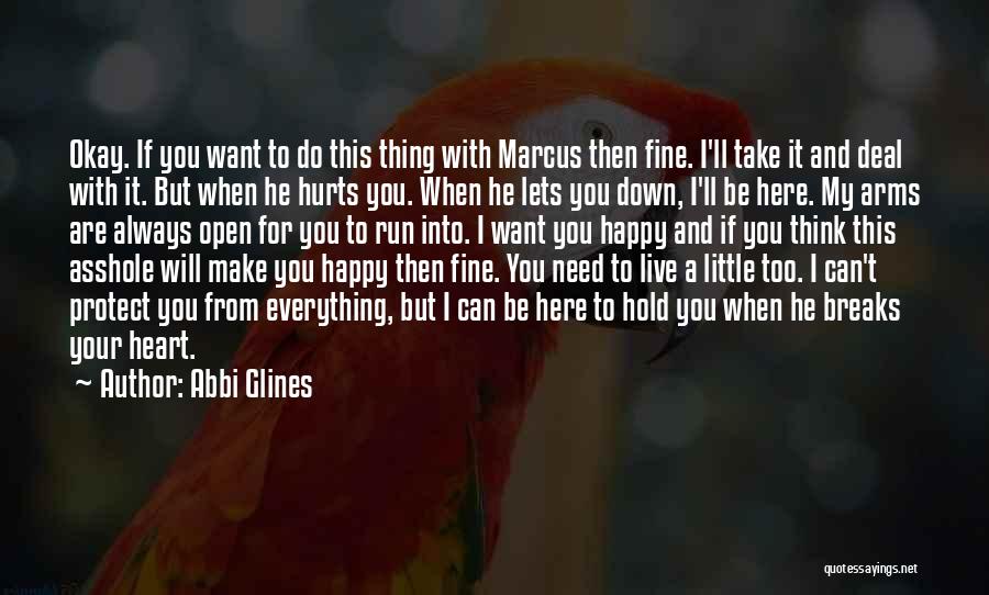 Abbi Glines Quotes: Okay. If You Want To Do This Thing With Marcus Then Fine. I'll Take It And Deal With It. But