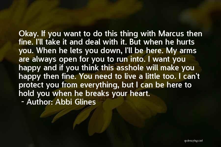 Abbi Glines Quotes: Okay. If You Want To Do This Thing With Marcus Then Fine. I'll Take It And Deal With It. But