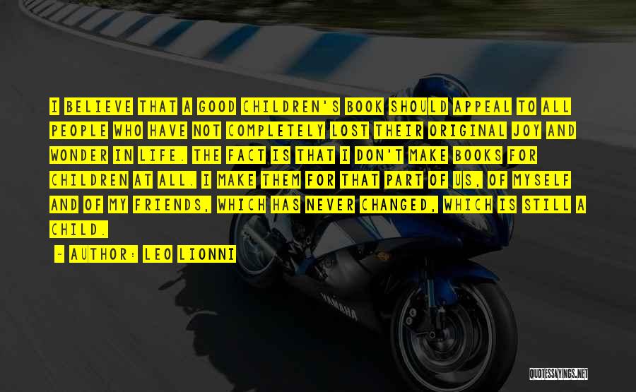 Leo Lionni Quotes: I Believe That A Good Children's Book Should Appeal To All People Who Have Not Completely Lost Their Original Joy