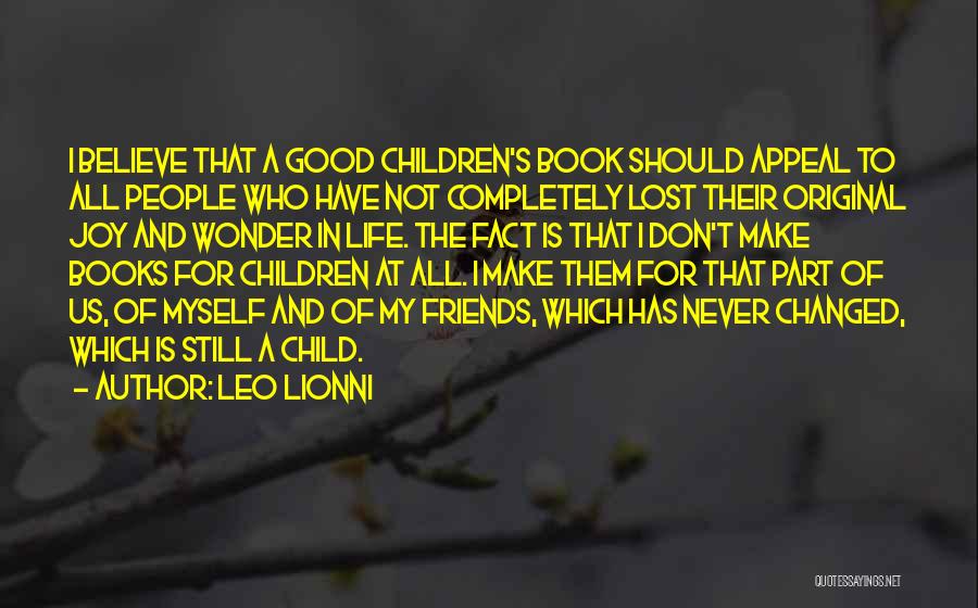 Leo Lionni Quotes: I Believe That A Good Children's Book Should Appeal To All People Who Have Not Completely Lost Their Original Joy