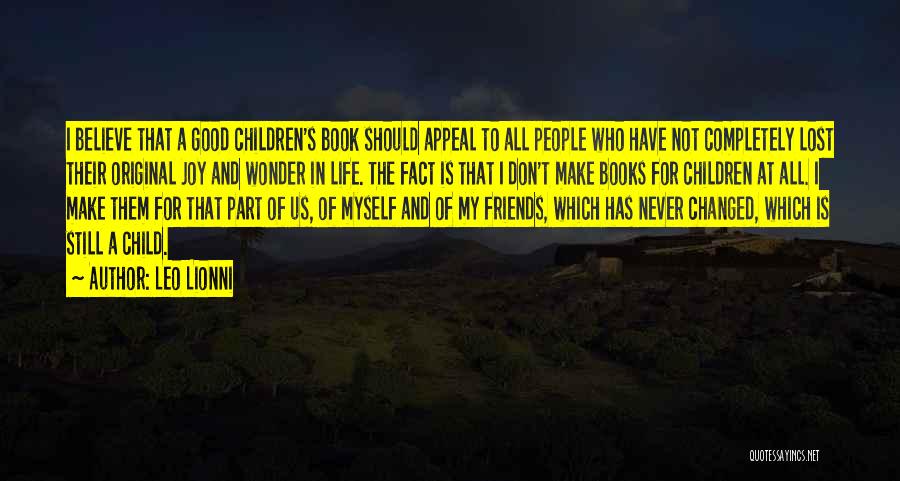 Leo Lionni Quotes: I Believe That A Good Children's Book Should Appeal To All People Who Have Not Completely Lost Their Original Joy