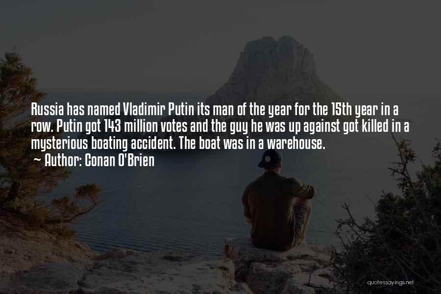 Conan O'Brien Quotes: Russia Has Named Vladimir Putin Its Man Of The Year For The 15th Year In A Row. Putin Got 143