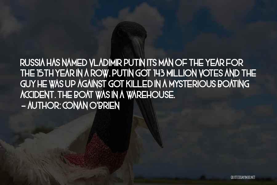 Conan O'Brien Quotes: Russia Has Named Vladimir Putin Its Man Of The Year For The 15th Year In A Row. Putin Got 143