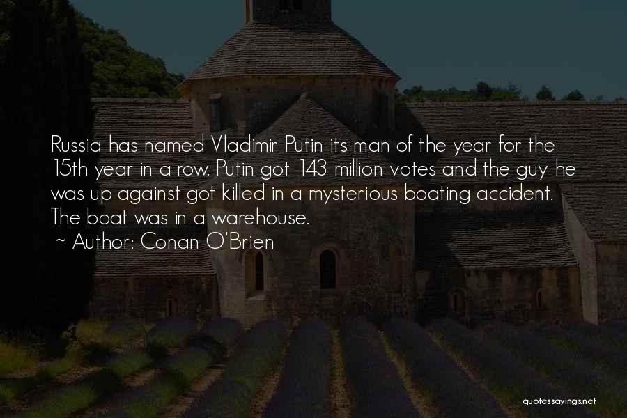 Conan O'Brien Quotes: Russia Has Named Vladimir Putin Its Man Of The Year For The 15th Year In A Row. Putin Got 143