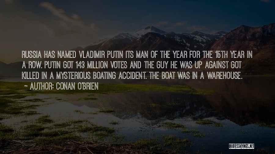 Conan O'Brien Quotes: Russia Has Named Vladimir Putin Its Man Of The Year For The 15th Year In A Row. Putin Got 143