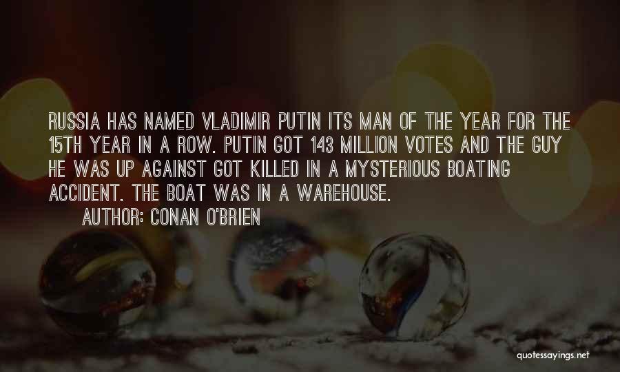 Conan O'Brien Quotes: Russia Has Named Vladimir Putin Its Man Of The Year For The 15th Year In A Row. Putin Got 143