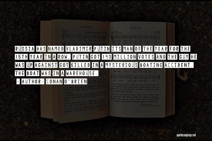 Conan O'Brien Quotes: Russia Has Named Vladimir Putin Its Man Of The Year For The 15th Year In A Row. Putin Got 143