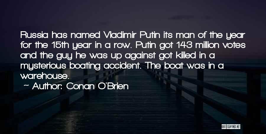 Conan O'Brien Quotes: Russia Has Named Vladimir Putin Its Man Of The Year For The 15th Year In A Row. Putin Got 143