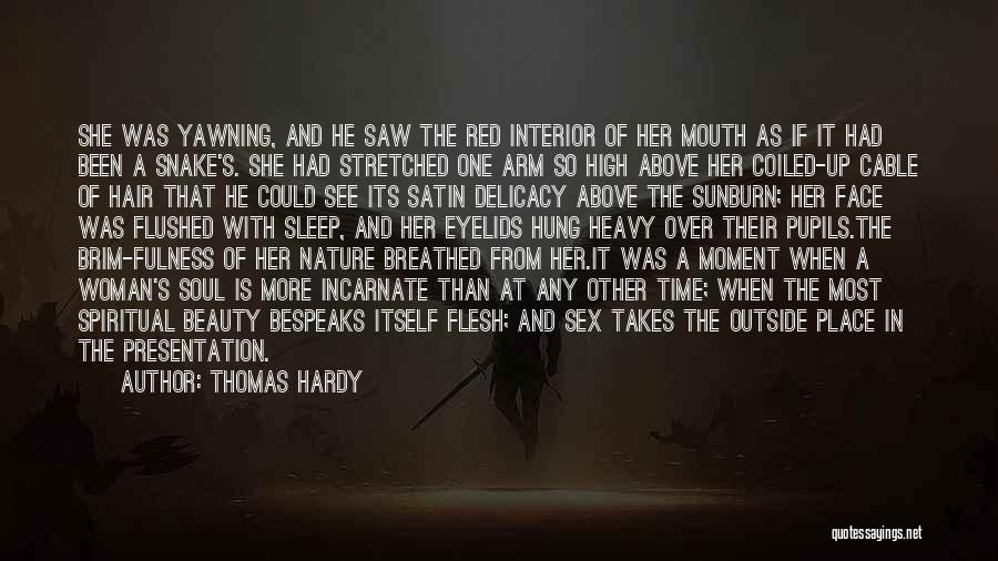 Thomas Hardy Quotes: She Was Yawning, And He Saw The Red Interior Of Her Mouth As If It Had Been A Snake's. She