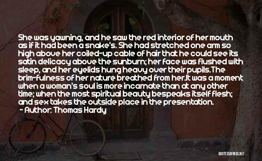 Thomas Hardy Quotes: She Was Yawning, And He Saw The Red Interior Of Her Mouth As If It Had Been A Snake's. She
