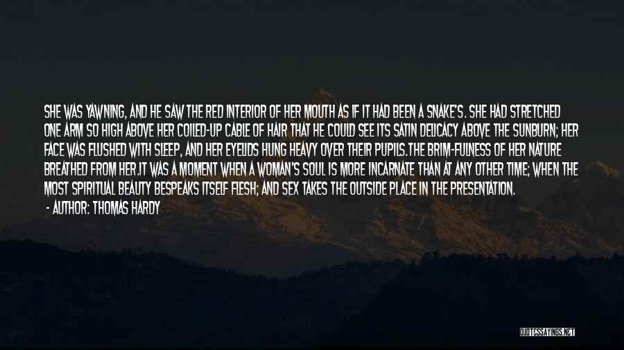 Thomas Hardy Quotes: She Was Yawning, And He Saw The Red Interior Of Her Mouth As If It Had Been A Snake's. She