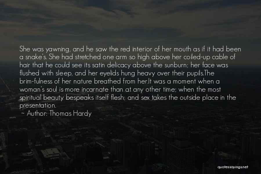 Thomas Hardy Quotes: She Was Yawning, And He Saw The Red Interior Of Her Mouth As If It Had Been A Snake's. She