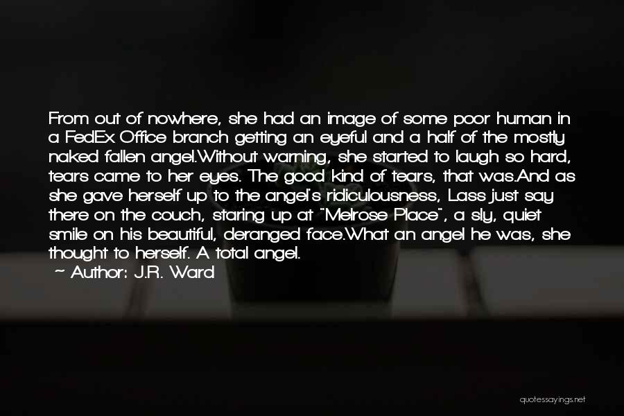 J.R. Ward Quotes: From Out Of Nowhere, She Had An Image Of Some Poor Human In A Fedex Office Branch Getting An Eyeful